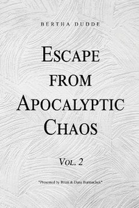 Enlarge image Cover: Escape from Apocalyptic Chaos - Dorrance Publishing Co.