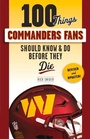 Cover: 100 Things Commanders Fans Should Know & Do Before They Die - Triumph Books