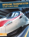 Cover: Improving Transportation to Fight Climate Change - Focus Readers