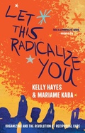 Cover: Let This Radicalize You - Haymarket Books