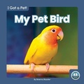 Cover: My Pet Bird - Little Blue Readers