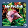Cover: My Pet Fish - Little Blue Readers