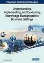 Cover: Understanding, Implementing, and Evaluating Knowledge Management in Business Settings - Business Science Reference