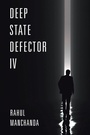 Cover: Deep State Defector IV - Xlibris Us