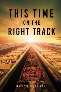 Enlarge image Cover: This Time On The Right Track - Xulon Press