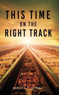 Enlarge image Cover: This Time On The Right Track - Xulon Press