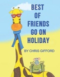 Cover: Best Of Friends Go On Holiday - C M Gifford Publishing