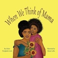 Cover: When We Think of Mama - Patty Spoonbill Books