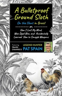 Abbildung von: Bulletproof Ground Sloth: On the Hunt in Brazil, A - 6th Books