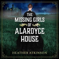 Abbildung von: The Missing Girls of Alardyce House - Boldwood Books Ltd