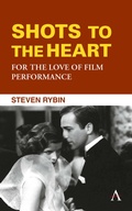 Cover: Shots to the Heart: For the Love of Film Performance - Anthem Press