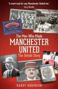 Cover: The Men Who Made Manchester United - Pitch Publishing Ltd