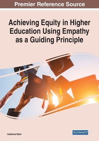 Enlarge image Cover: Achieving Equity in Higher Education Using Empathy as a Guiding Principle - Business Science Reference