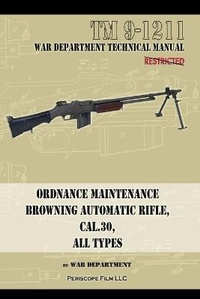 Enlarge image Cover: Ordnance Maintenance Browning Automatic Rifle, Cal. .30, All Types - Periscope Film LLC