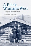 Cover: A Black Woman's West: Life of Rose B. Gordon - Montana Historical Society Press