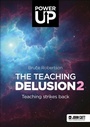 Cover: The Teaching Delusion 2: Teaching Strikes Back - John Catt