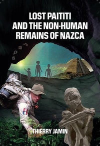 Abbildung von: Lost Paititi and the Non-Human Remains of Nazca - Adventures Unlimited Press