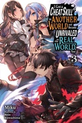 Cover: I Got a Cheat Skill in Another World and Became Unrivaled in the Real World, Too, Vol. 3 (light novel) - Yen Press