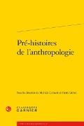 Cover: Pre-Histoires de l'Anthropologie - Classiques Garnier