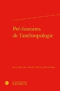 Cover: Pre-Histoires de l'Anthropologie - Classiques Garnier