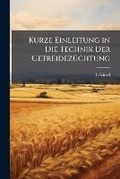 Cover: Kurze Einleitung in Die Technik Der Getreidezuchtung - Nabu Press