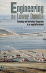 Cover: Engineering the Lower Danube - Central European University Press