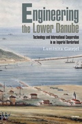 Cover: Engineering the Lower Danube - Central European University Press