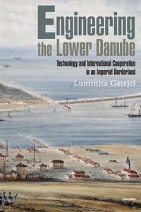 Enlarge image Cover: Engineering the Lower Danube - Central European University Press