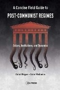 Cover: A Concise Field Guide to Post-Communist Regimes - Central European University Press