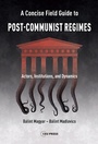 Cover: A Concise Field Guide to Post-Communist Regimes - Central European University Press