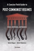 Cover: A Concise Field Guide to Post-Communist Regimes - Central European University Press