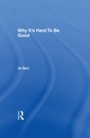 Cover: Why It's Hard To Be Good - Routledge