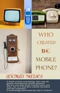 Cover: Who Created the Mobile Phone? - ahmet yazici