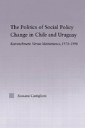 Cover: The Politics of Social Policy Change in Chile and Uruguay - Routledge