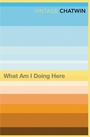 Cover: What Am I Doing Here? - Vintage Classics