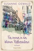 Cover: F&uuml;r immer in der kleinen Kaffeer&ouml;sterei - HarperCollins Taschenbuch