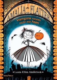 Abbildung von: Amalia von Flatter. Vampire tanzen nicht mit Feen (Band 1) - Dragonfly