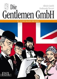 Abbildung von: Die Gentlemen GmbH - Gesamtausgabe / In den Klauen der Mafia - Finix Comics e.V.