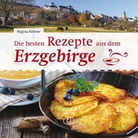Abbildung von: Die besten Rezepte aus dem Erzgebirge - BuchVerlag Leipzig