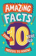 Cover: Amazing Facts Every 10 Year Old Needs to Know - HarperCollins