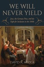 Cover: "We Will Never Yield" - Indiana University Press