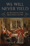 Cover: "We Will Never Yield" - Indiana University Press