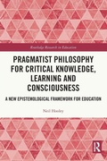 Cover: Pragmatist Philosophy for Critical Knowledge, Learning and Consciousness - Routledge