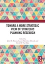 Cover: Toward a More Strategic View of Strategic Planning Research - Routledge