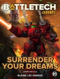 Cover: BattleTech Legends: Surrender Your Dreams - Catalyst Game Labs