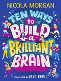 Cover: Ten Ways to Build a Brilliant Brain - Walker Books Ltd