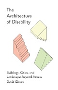 Cover: The Architecture of Disability - University of Minnesota Press