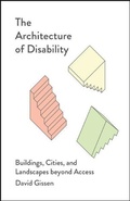 Cover: The Architecture of Disability - University of Minnesota Press