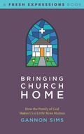 Cover: Bringing Church Home - Seedbed Inc