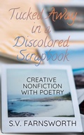 Cover: Tucked Away in a Discolored Scrapbook: Creative Nonfiction with Poetry - Stone Wolfe Press